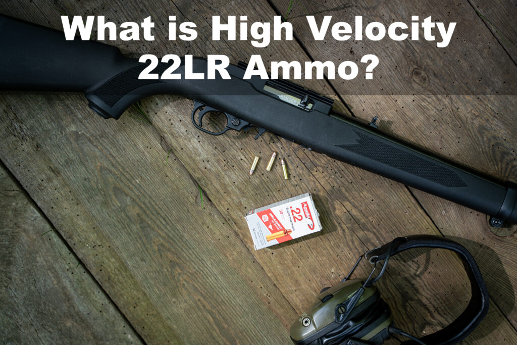 What Is Considered High Velocity Lr Ammo